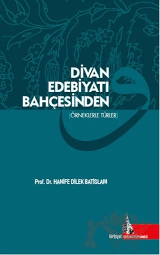 Divan Edebiyatı Bahçesinden – Hanife Dilek Batislam – Doğu Kütüphanesi kitap kapağı