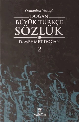 Osmanlıca Yazılışlı Doğan Büyük Türkçe Sözlük 2.Cilt – D. Mehmet Doğan – Yazar Yayınları kitap kapağı