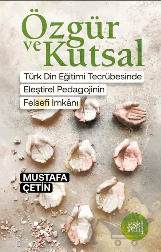 Özgür ve Kutsal – Mustafa Çetin – Eski Yeni Yayınları kitap kapağı
