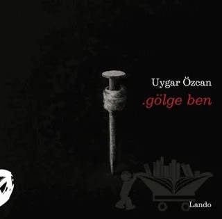 Gölge Ben – Uygar Özcan – Lando Yayınları kitap kapağı