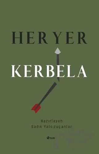 Her Yer Kerbela – Sadık Yalsızuçanlar – Şule Yayınları kitap kapağı