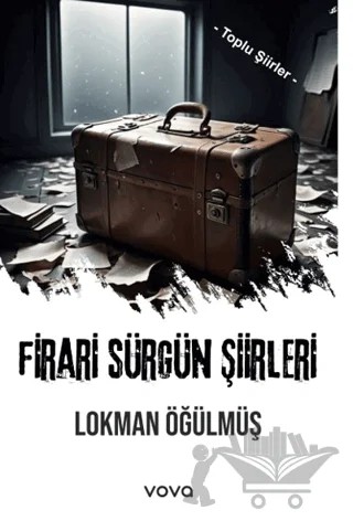Firari Sürgün Şiirleri - Toplu Şiirler – Lokman Öğülmüş – Vova Yayınları kitap kapağı