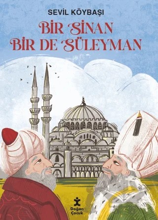 Bir Sinan Bir de Süleyman – Sevil Köybaşı – Doğan Çocuk kitap kapağı