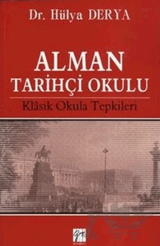 Alman Tarihçi Okulu – Hülya Derya – Gazi Kitabevi kitap kapağı