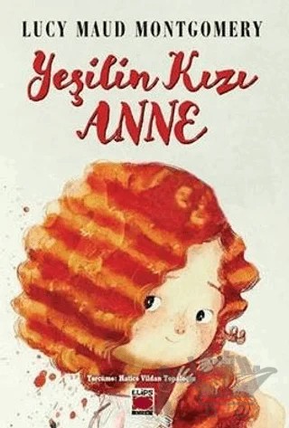 Yeşilin Kızı Anne – L. M. Montgomery, Lucy Maud Montgomery – Elips Kitap kitap kapağı