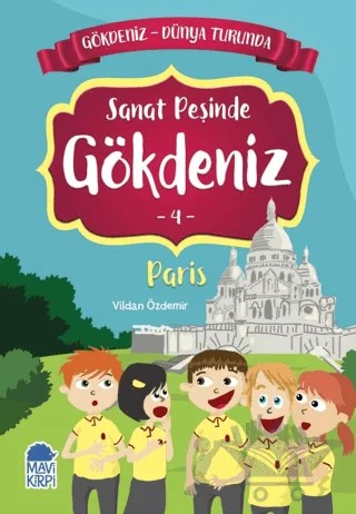 Sanat Peşinde Gökdeniz Paris - Gökdeniz Dünya Turunda 4 – Vildan Özdemir – Mavi Kirpi Yayınları kitap kapağı