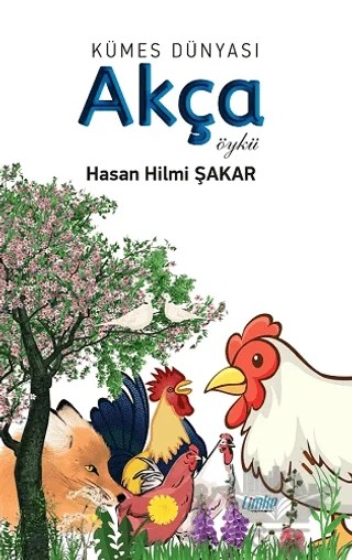 Kümes Dünyası: Akça – Hasan Hilmi Şakar – Çimke Yayınevi kitap kapağı