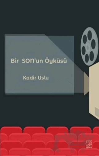 Bir Son'un Öyküsü – Kadir Uslu – Luna Yayınları kitap kapağı