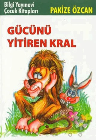 Gücünü Yitiren Kral – Pakize Özcan – Bilgi Yayınevi kitap kapağı
