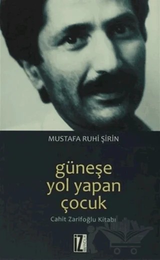 Güneşe Yol Yapan Çocuk – Mustafa Ruhi Şirin – İz Yayıncılık kitap kapağı
