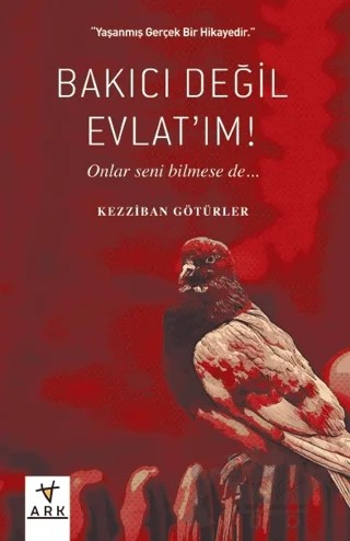 Bakıcı Değil Evlat’ım! – Kezziban Götürler – Ark Kitapları kitap kapağı