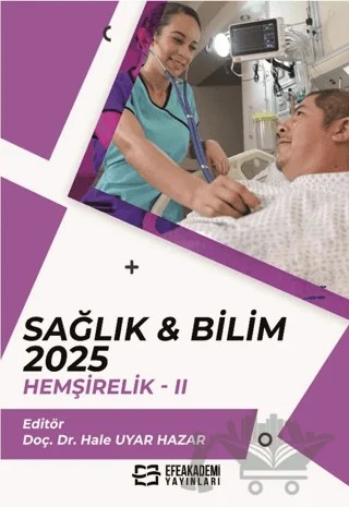 Sağlık & Bilim: 2025: Hemşirelik - 2 – Kolektif – Efe Akademi Yayınları kitap kapağı