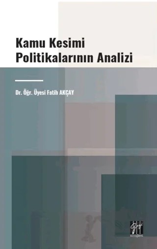 Kamu Kesimi Politikalarının Analizi – Fatih Akçay – Gazi Kitabevi kitap kapağı