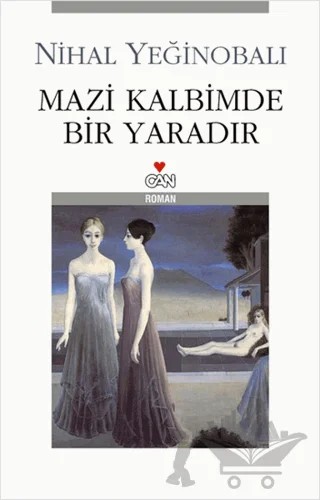 Mazi Kalbimde Bir Yaradır – Nihal Yeğinobalı – Can Yayınları kitap kapağı