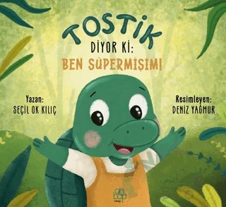 Tostik Diyor ki: Ben Süpermişim – Seçil Ok Kılıç – Ahbap Kitap kitap kapağı