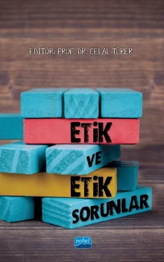Etik ve Etik Sorunlar – A. Banu Hülür, Adem Levent, Ahmet Coşkun, Ali Osman Gündoğan, Celal Türer, Derda Küçükalp, Fulya Bayraktar, Gülfem Sezen Balçıkanlı, H. Haluk Erdem, Hakan Poyraz, Hasan Under, Hüseyin Gazi Topdemir, İbrahim Sezgul, Kemal Bakır, Lokman Çilingir, Metin Yasa, Muhammed Esat Altıntaş, Neyyire Yasemin Yal – Nobel Akademik Yayıncılık kitap kapağı