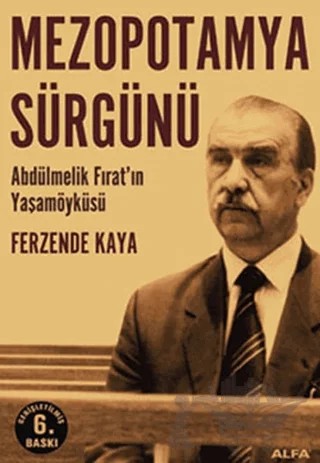 Mezopotamya Sürgünü Abdülmelik Fırat’ın Yaşamöyküsü – Ferzende Kaya – Alfa Yayınları kitap kapağı