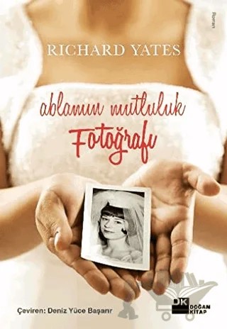 Ablamın Mutluluk Fotoğrafı – Richard Yates – Doğan Kitap kitap kapağı