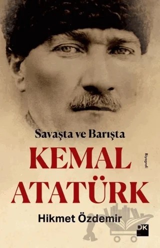 Savaşta ve Barışta Kemal Atatürk – Hikmet Özdemir – Doğan Kitap kitap kapağı