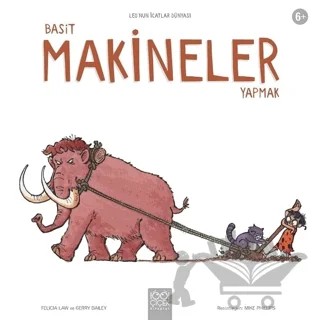 Basit Makineler Yapmak – Felicia Law, Gerry Bailey – 1001 Çiçek Kitaplar kitap kapağı