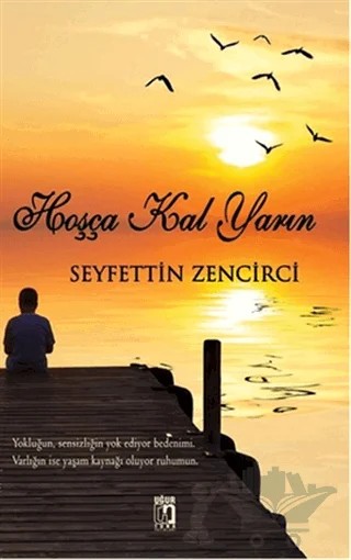 Hoşça Kal Yarın – Seyfettin Zencirci – Uğur Tuna Yayınları kitap kapağı