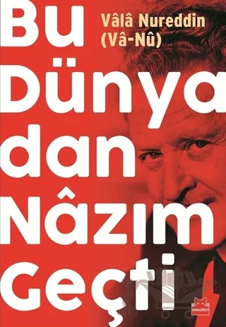 Bu Dünyadan Nazım Geçti – Vâlâ Nureddin – Kırmızı Kedi Yayınevi kitap kapağı