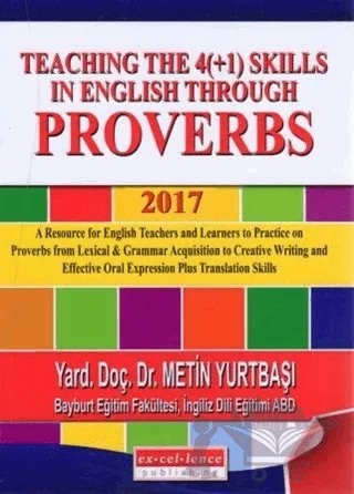 Teaching the 4(+1) Skills in English Through Proverbs 2017 – Metin Yurtbaşı – Excellence Yayınları kitap kapağı
