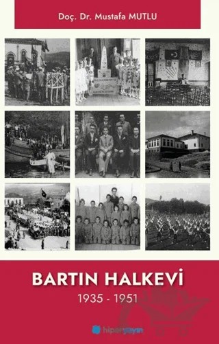 Bartın Halkevi 1935 - 1951 – Mustafa Mutlu – Hiperlink Yayınları kitap kapağı