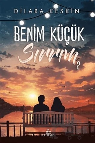 Benim Küçük Sırrım 2 – Dilara Keskin – Ephesus Yayınları kitap kapağı