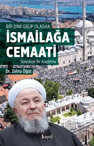 Bir Dini Grup Olarak İsmailağa Cemaati Sosyolojik bir Araştırma – Zehra Öğüt – Kayıt Yayınları kitap kapağı