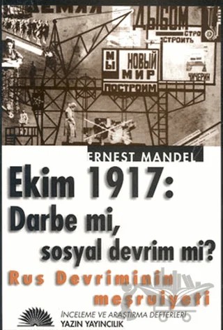 Rus Devriminin Meşruiyeti Ekim 1917: Darbe mi, Sosyal Devrim mi? – Ernest Mandel – Yazın Yayıncılık kitap kapağı