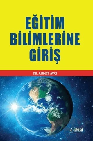 Eğitim Bilimlerine Giriş – Ahmet Avcı – İdeal Kültür Yayıncılık kitap kapağı