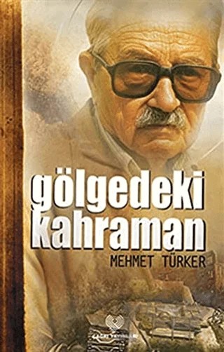 Gölgedeki Kahraman – Mehmet Türker – Çağrı Yayınları kitap kapağı