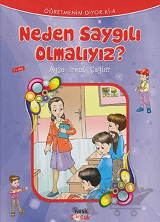 Neden Saygılı Olmalıyız – Ayşe Irmak Çağlar – Nesil Çocuk Yayınları kitap kapağı