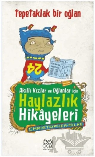 Akıllı Kızlar ve Oğlanlar İçin Haylazlık Hikayeleri : Tepetaklak Bir Oğlan – Christopher Milne – 1001 Çiçek Kitaplar kitap kapağı