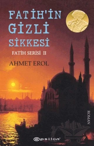 Fatih'in Gizli Sikkesi – Ahmet Erol – Epsilon Yayınevi kitap kapağı
