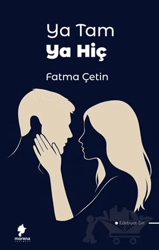 Ya Tam Ya Hiç – Fatma Çetin – Morena Yayınevi kitap kapağı