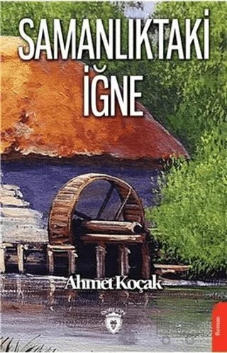 Samanlıktaki İğne – Ahmet Koçak – Dorlion Yayınları kitap kapağı