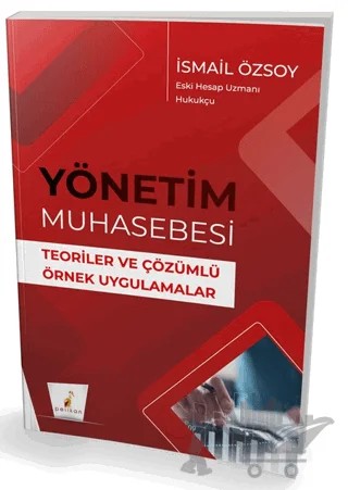 Yönetim Muhasebesi Teoriler ve Çözümlü Örnek Uygulamalar – İsmail Özsoy – Pelikan Tıp Teknik Yayıncılık kitap kapağı