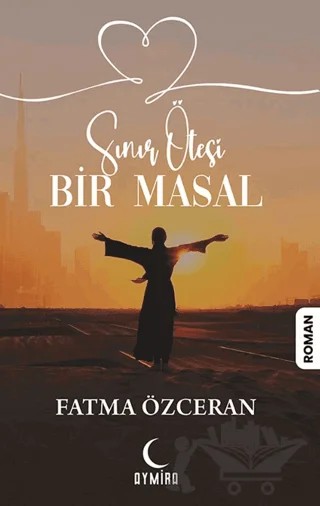 Sınır Ötesi Bir Masal – Fatma Özceran – Aymira Yayınevi kitap kapağı