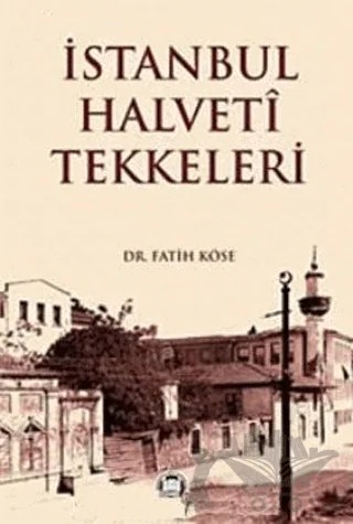 İstanbul Halveti Tekkeleri – Fatih Köse – Marmara Üniversitesi İlahiyat Fakültesi Vakfı kitap kapağı
