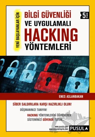 Bilgi Güvenliği ve Uygulamalı Hacking Yöntemleri – Enes Aslanbakan – Pusula Yayıncılık kitap kapağı