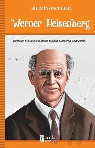 Werner Heisenberg - Bilimin Öncüleri – Turan Tektaş – Parola Yayınları kitap kapağı