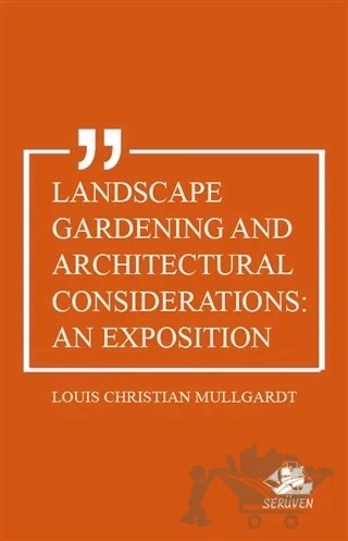 Landscape Gardening and Architectural Considerations: An Exposition – Louis Christian Mullgardt – Serüven Yayınevi kitap kapağı