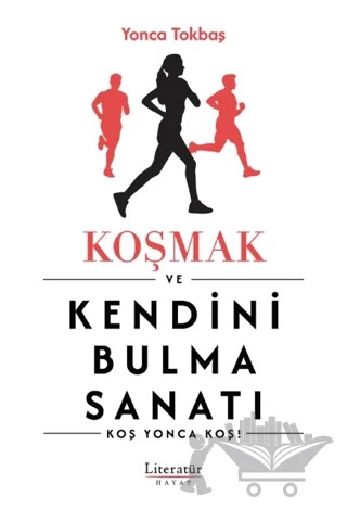 Koşmak ve Kendini Bulma Sanatı – Yonca Tokbaş – Literatür Hayat kitap kapağı