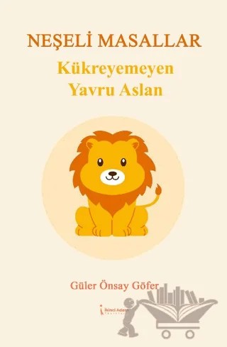Kükreyemeyen Yavru Aslan – Güler Önsay Göfer – İkinci Adam Yayınları kitap kapağı