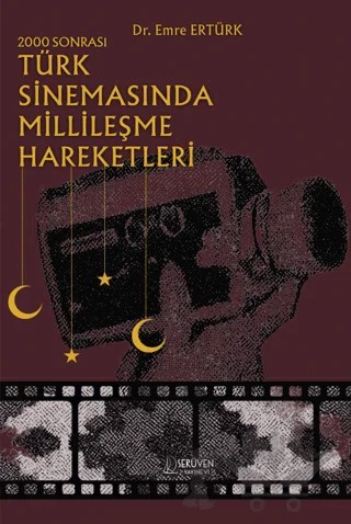 2000 Sonrası Türk Sinemasında Millileşme Hareketleri – Emre Ertürk – Serüven Yayınevi kitap kapağı