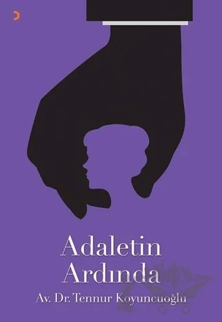 Adaletin Ardında – Tennur Koyuncuoğlu – Cinius Yayınları kitap kapağı