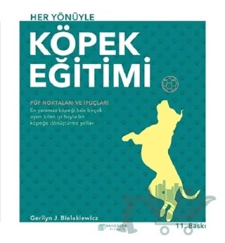 Her Yönüyle Köpek Eğitimi – Gerilyn J. Bielakiewicz – Akıl Çelen Kitaplar kitap kapağı