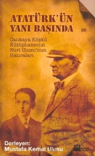 Atatürk’ün Yanı Başında – Mustafa Kemal Ulusu – Doğan Kitap kitap kapağı
